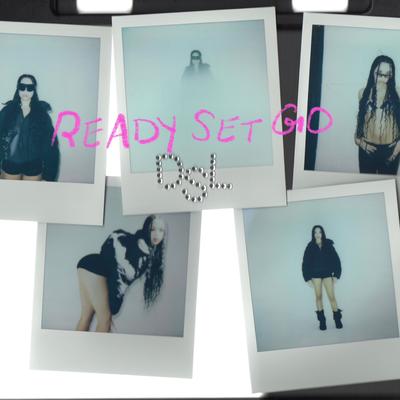 READY SET GO By DSL's cover