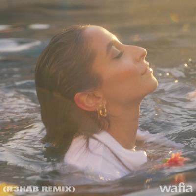 Good Things (R3HAB Remix) By Wafia, R3HAB's cover