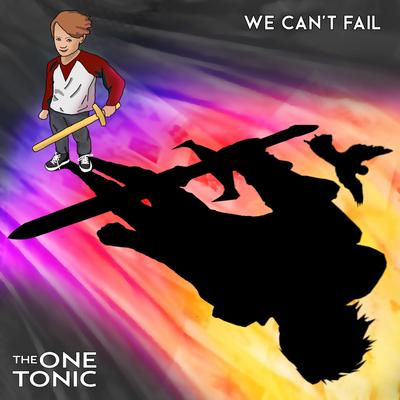 We Can't Fail By The One Tonic's cover