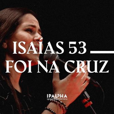 Isaías 53 / Foi na Cruz By Ipalpha's cover