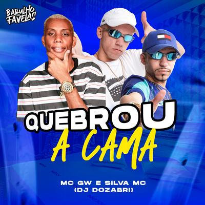 Quebrou a Cama By Mc Gw, Silva Mc, DJ Dozabri's cover