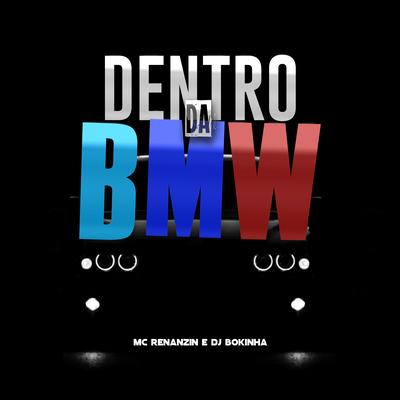 Dentro da Bmw By DJ Bokinha, MC Renanzin's cover