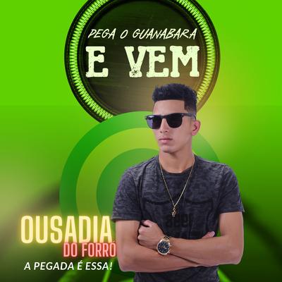 Pega o Guanabara e Vem By OUSADIA DO FORRÓ's cover