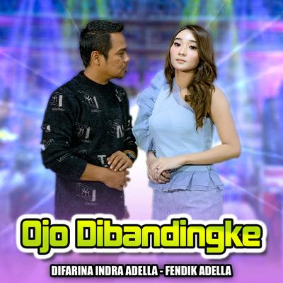Ojo Dibandingke By Difarina Indra Adella, Fendik Adella's cover