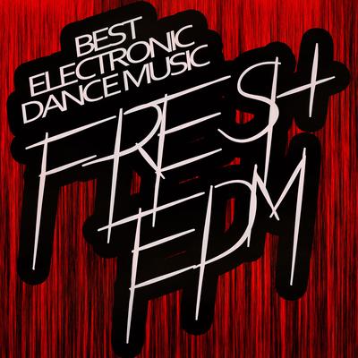 Fresh EDM : Best Electronic Dance Music's cover