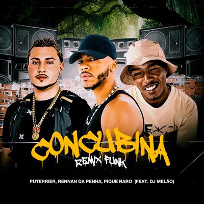 Concubina (Remix Funk) (feat. DJ Melão) By Puterrier, Rennan da Penha, Pique Raro, DJ Melão's cover