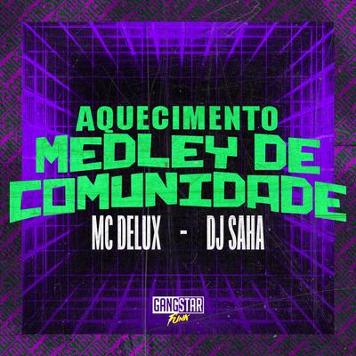 Aquecimento Medley de Comunidade By Mc Delux, Dj Saha, Gangstar Funk's cover
