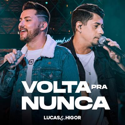 Volta pra Nunca (Ao Vivo) By Lucas & Higor's cover