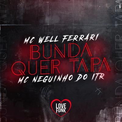 Bunda Quer Tapa By Mc Neguinho do ITR, Mc Well Ferrari, DJ Cassula's cover