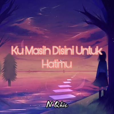 Ku Masih Disini Untuk Hatimu's cover