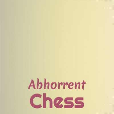 Abhorrent Chess's cover