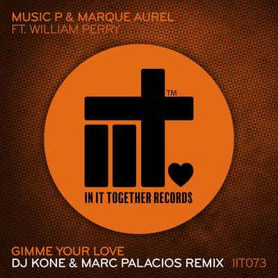 Gimme Your Love (DJ Kone & Marc Palacios Extended Remix) By Music P, Marque Aurel, DJ Kone & Marc Palacios's cover