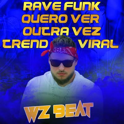 Rave Funk Quero Ver Outra Vez (Original) By WZ Beat's cover