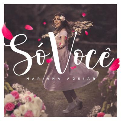 Só Você By Mariana Aguiar's cover