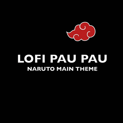 Naruto Main Theme (From "Naruto") (Lofi) By Lofi Pau Pau's cover