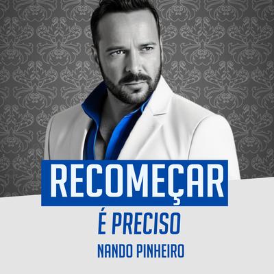 Recomeçar É Preciso By Nando Pinheiro's cover