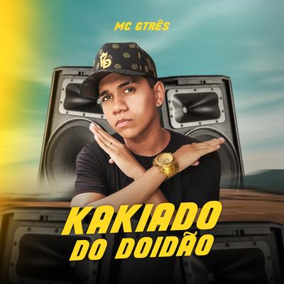 Kakiado do Doidão By Mc Gtrês's cover