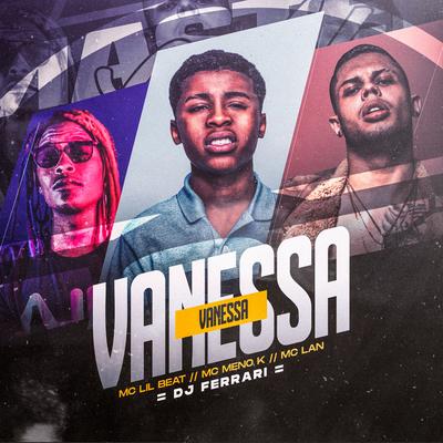 Vanessa Vanessa By MC Meno K, MC Lan, MC Lil's cover