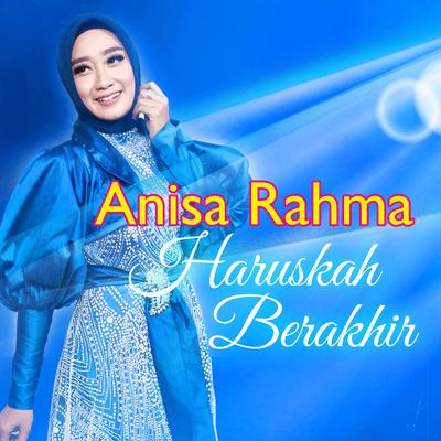 Haruskah Berakhir By Anisa Rahma's cover