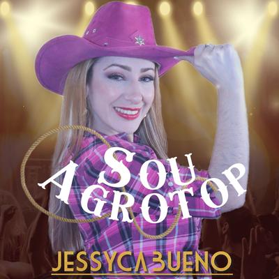 Sou Agrotop By Jessyca Bueno's cover