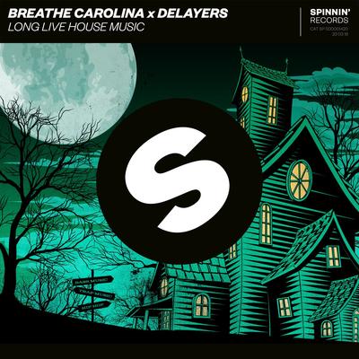 Long Live House Music By Breathe Carolina, Delayers's cover