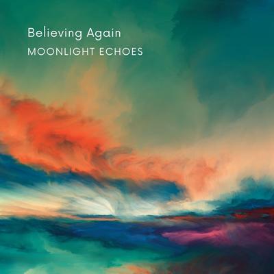 Believing Again By Moonlight Echoes's cover
