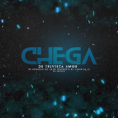 Chega de Tristeza Amor By Dj Faisca, Mc Rodrigo do CN, mc mininin, MC LORIN DA ZL's cover