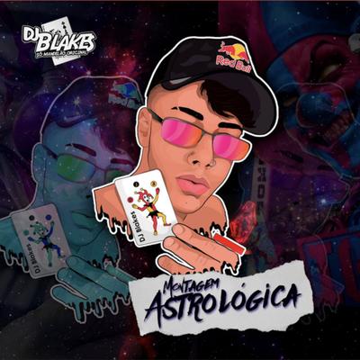 Montagem Astrológica By DJ Blakes, Love Fluxos's cover