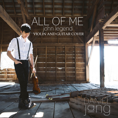 All of Me (Violin Cover) By Daniel Jang's cover