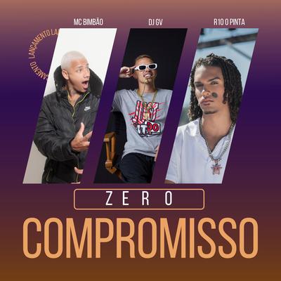 ZERO COMPROMISSO By Dj Gv de Campos, R10 O Pinta, MC Bimbão's cover