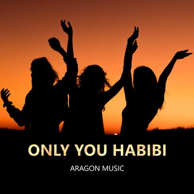 Only You Habibi By Aragon Music's cover