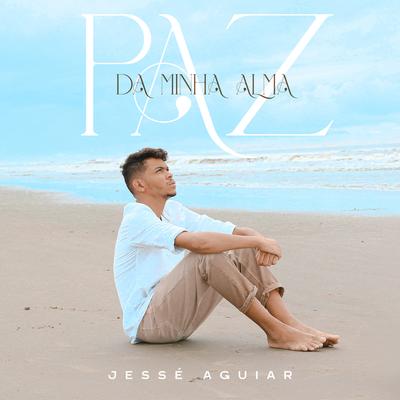 Paz da Minha Alma (Playback) By Jessé Aguiar's cover