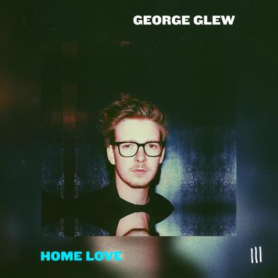 Home Love By George Glew's cover