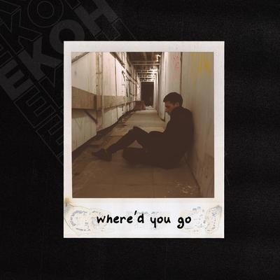 where'd you go By Ekoh's cover