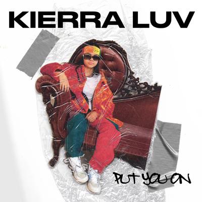 Put You On By Kierra Luv's cover