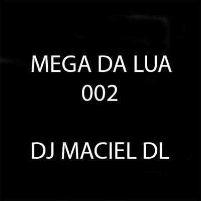 MEGA DA LUA 002 By DJ Maciel DL, MC Saci, MC Torugo, Mc Jajau's cover