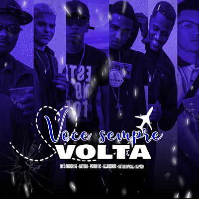 Você Sempre Volta By mc pedrin rc, MC MENOR SG, BL PROD, MC Nathan, DJ LN oficial, Mc Allanzinho's cover