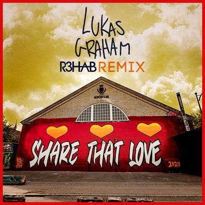 Share That Love (R3HAB Remix) By R3HAB, Lukas Graham's cover