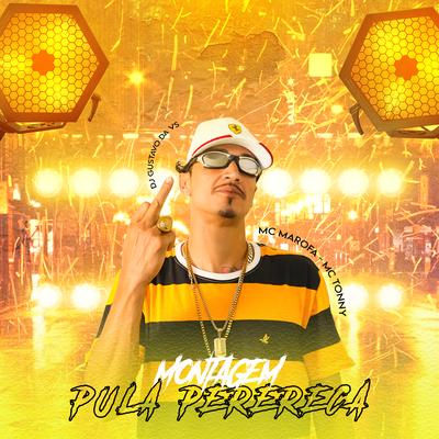 Montagem Pula Perereca By MC Marofa, DJ Gustavo da VS, MC Tonny's cover