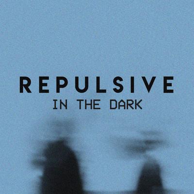 In The Dark By REPULSIVE's cover