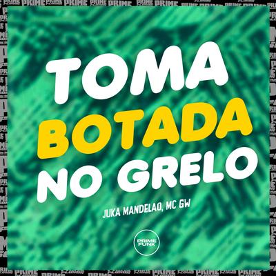 Toma Botada no Grelo's cover