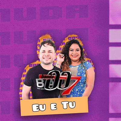 Eu e Tu By Banda 007's cover