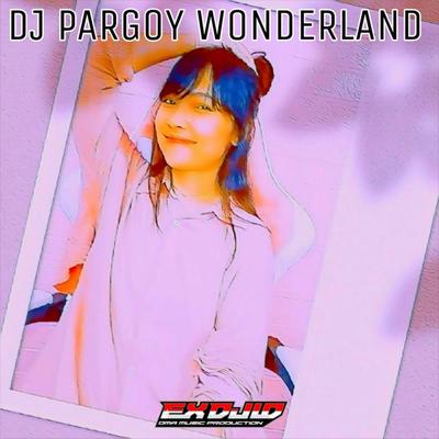 Dj Pargoy Wonderland (Remix) By EX DJ ID's cover