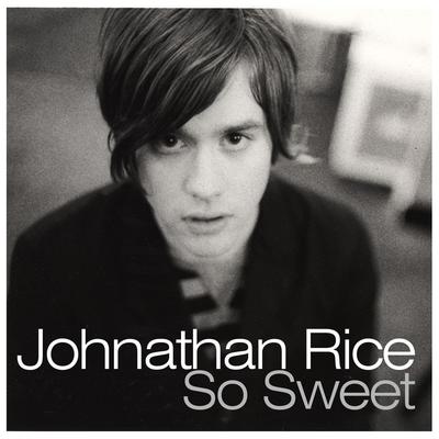 So Sweet By Johnathan Rice's cover