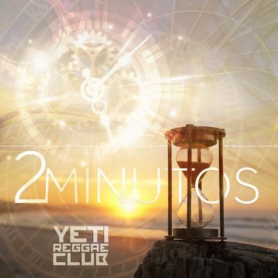 2 Minutos By Yeti Reggae Club's cover