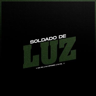 Soldado de Luz By MC PR, BM, DJ NpcSize's cover