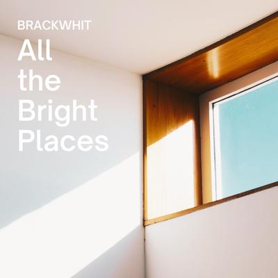 All the Bright Places By Brackwhit's cover