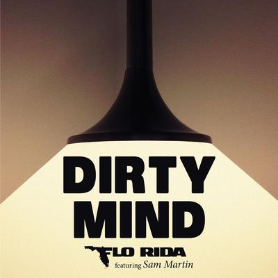 Dirty Mind (feat. Sam Martin) By Sam Martin, Flo Rida's cover