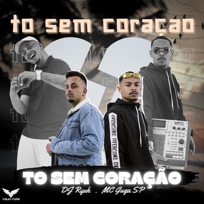 Tô Sem Coração By Mc Guga SP's cover