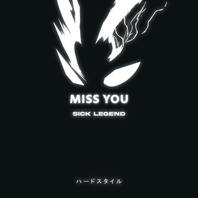 MISS YOU HARDSTYLE By SICK LEGEND's cover